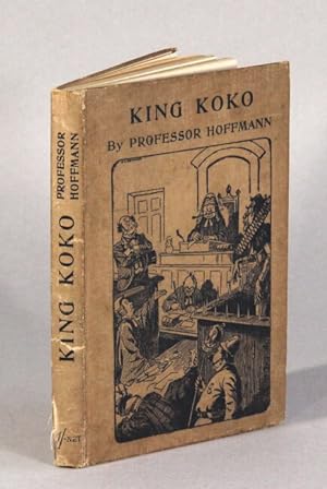 King Koko, or the pretty princess and the lucky lover. A conjuring entertainment in the form of a...
