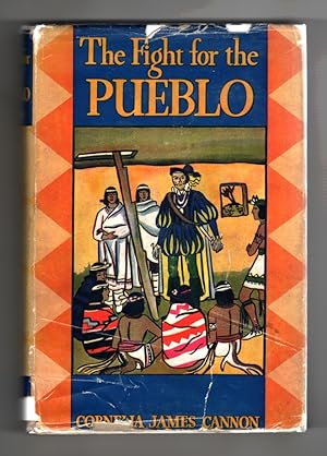 The Fight for the Pueblo The Story of Onate's Expedition and the Founding of Santa Fe, 1598-1609