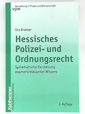 Hessisches Polizei- und Ordnungsrecht: Systematische Darstellung examensrelevanten Wissens (Verwa...