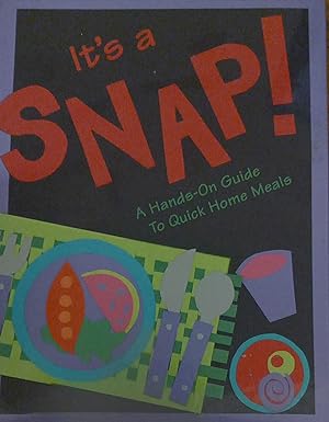 It's a Snap (A Hand's-On Guide to Quick Home Meals)