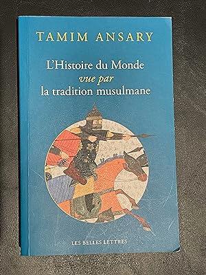 L' Histoire Du Monde Vue Par La Tradition Musulmane (French Edition)