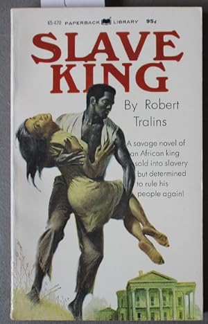 SLAVE KING - A savage novel of an African king sold into slavery but determined to rule his peopl...
