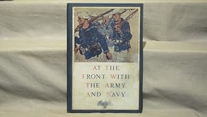 At the Front with Army and Navy. A Pictorial History of the Civil and Subsequent Wars as Seen by ...