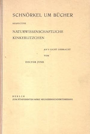 Schnörkel um Bücher : Respective naturwissenschaftl. Kinkerlitzchen, an`s Licht gebracht vom Doct...