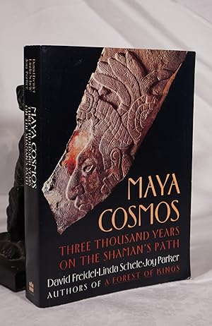 MAYA COSMOS. Three Thousand Years on The Shaman's Path