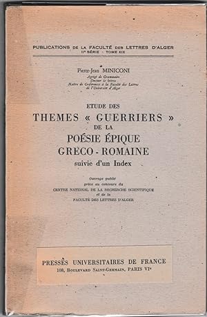 Etude des thèmes "guerriers" de la poésie épique gréco-romaine, suivie d'un Index. (thèse complém...