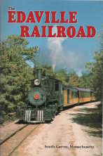 The Edaville railroad, South Carver, Massachusetts : a history of narrow gauge steam railroading ...