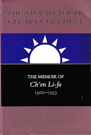 The Storm Clouds Clear over China: The Memoir of Ch'En Li-Fu, 1900-1993 (Studies in Economic, Soc...