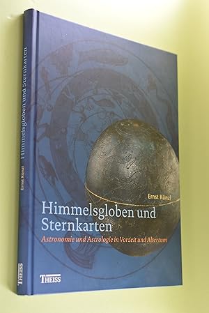 Himmelsgloben und Sternkarten : Astronomie und Astrologie in Vorzeit und Altertum. von Ernst Künzl