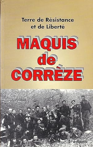 Maquis de Corrèze. Terre de Résistance et de Liberté