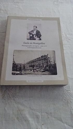EMILE DE MONTGOLFIER , PHOTOGRAPHE AU JAPON 1866-1873 CORRESPONDANCES