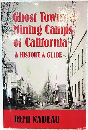 Ghost Towns and Mining Camps of California: A History & Guide