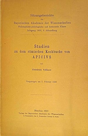 Studien zu dem römischen Kochbuche von Apicius. von / Sitzungsberichte der Bayerischen Akademie d...