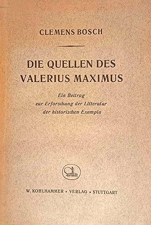 Die Quellen des Valerius Maximus : Ein Beitr. zur Erforschung der Litteratur der historischen Exe...
