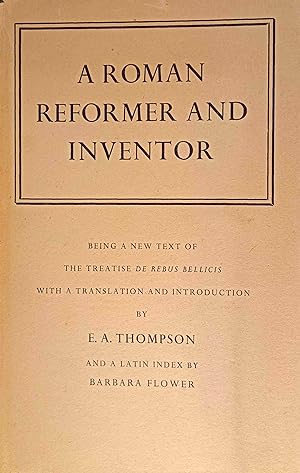 A roman reformer and inventor. Being a new text of De rebus bellicis, with transl. and intr. Lati...