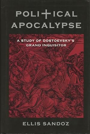 Political Apocalypse: A Study of Dostoevsky's Grand Inquisitor
