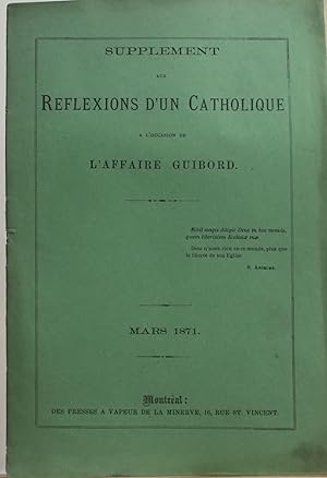 Supplément aux Réflexions d'un catholique à l'occasion de l'affaire Guibord, mars 1871