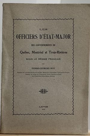 Les officiers d'état-major des gouvernements de Québec, Montréal et Trois-Rivières sous le régime...