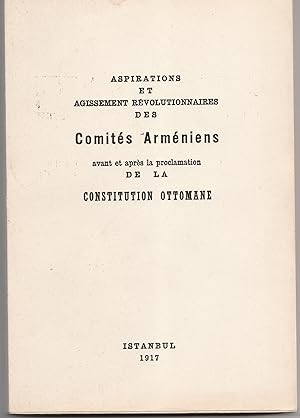 Aspirations et agissement révolutionnaires des Comités arméniens avant et après la proclamation d...
