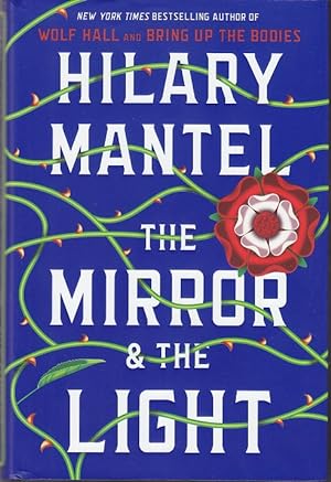 The Mirror & the Light. Third Book in the Wolf Hall Trilogy. FIRST U. S. EDITION