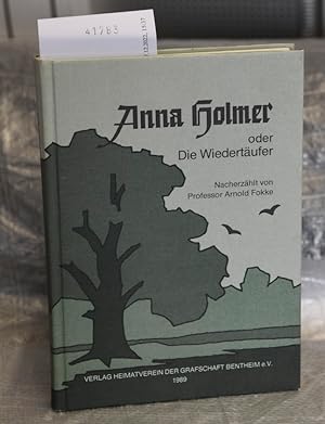 Anna Holmer oder Die Wiedertäufer - Eine historische Erzählung aus der ersten Hälfte des 16. Jahr...