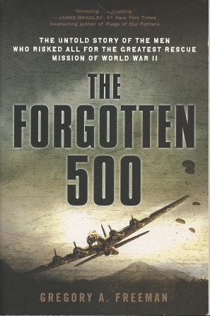 The Forgotten 500: The Untold Story of the Men Who Risked All for the Greatest Rescue Mission of ...