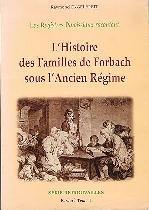 l'Histoire des Familles de FORBACH sous l'ancien régime