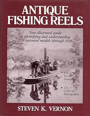 Antique Fishing Reels: Your Illustrated Guide to Identifying and Understanding U.S. Patented Mode...