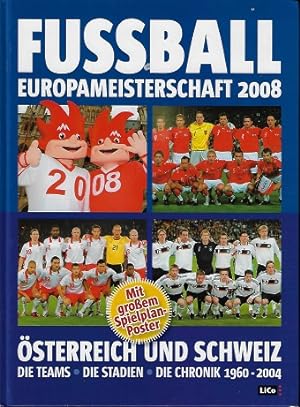Fussball Europameisterschaft 2008 Österreich und Schweiz Die Teams , die Stadien , die Chronik 19...
