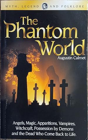 The Phantom World: Concerning Apparitions and Vampires (Myth, Legend and Folkore)