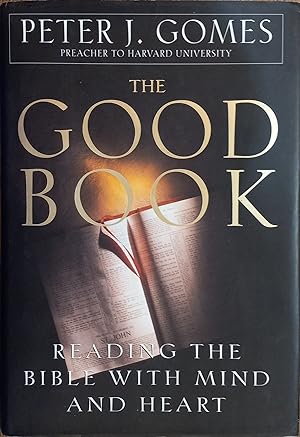 The Good Book: Reading the Bible with Mind and Heart