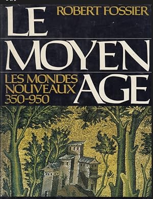 Le Moyen- Âge - Les mondes nouveaux 350-950 -