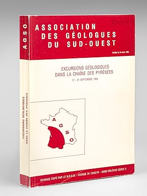 Excursions géologiques dans la chaîne des Pyrénées 17-21 septembre 1984. Association des géologue...