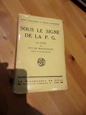 Sous le signe de la P. G. La folie de Guy de Maupassant.