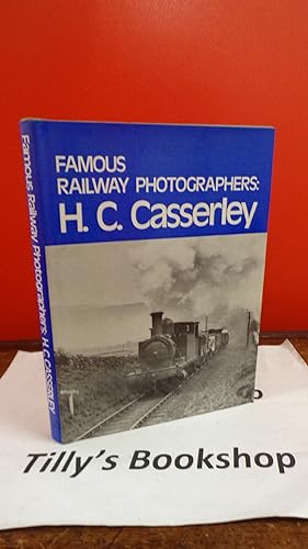 Famous Railway Photographers: H.C.Casserley (Famous railway photographers)