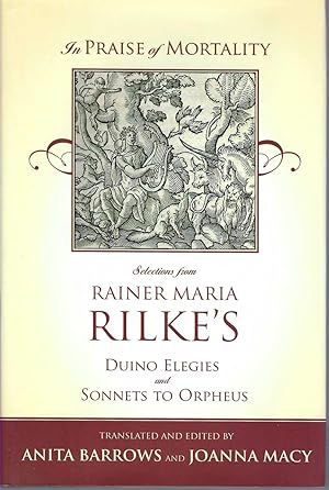 In Praise Of Mortality: Selections From Rilke's Duino Elegies And Sonnets To Orpheus