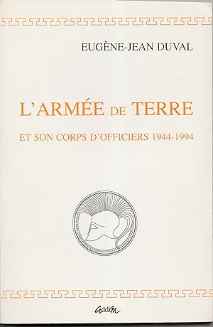 L'Armée de Terre et son corps d'officiers 1944 - 1994