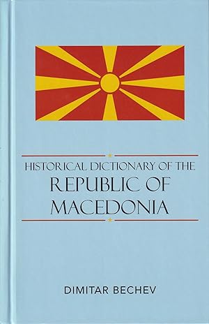 Historical Dictionary of the Republic of Macedonia (Volume 68) (Historical Dictionaries of Europe...