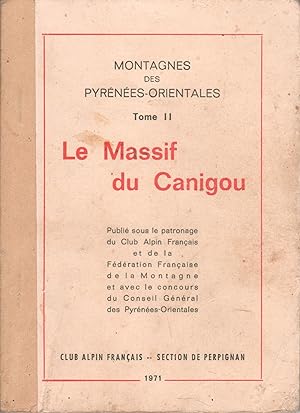 Montagnes des Pyrénées-Orientales. Tome II - Le Massif du Canigou.