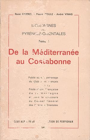 Montagnes des Pyrénées-Orientales. Tome I - De la Méditerranée au Costabonne.