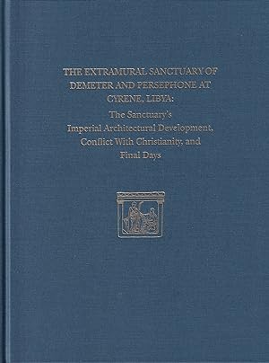 The Extramural Sanctuary of Demeter and Persephone at Cyrene, Libya, Final Reports, Volume VIII: ...