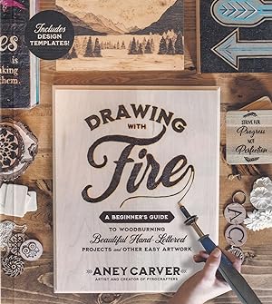 Drawing with Fire: A Beginner's Guide to Woodburning Beautiful Hand-Lettered Projects and Other E...