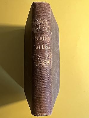 The Napoleon Gallery or Illustrations of the life and times of the Emperor of France