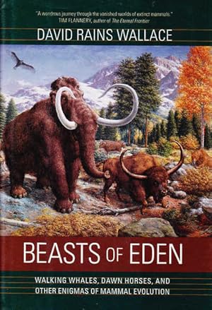 Beasts of Eden: Walking Whales, Dawn Horses, and Other Enigmas of Mammal Evolution