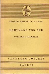 Hartmann von Aue "Der arme Heinrich" nebst einer Auswahl aus der "Klage", dem "Gregorius" und den...