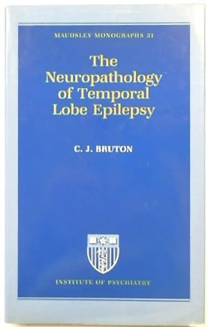 The Neuropathology of Temporal Lobe Epilepsy: Maudsley Monographs No. 31