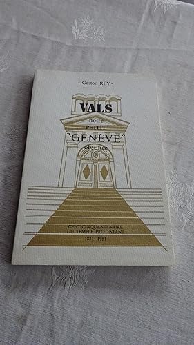 VALS NOTRE PETITE " GENEVE " , CENT-CINQUANTENAIRE DU TEMPLE PROSTESTANT