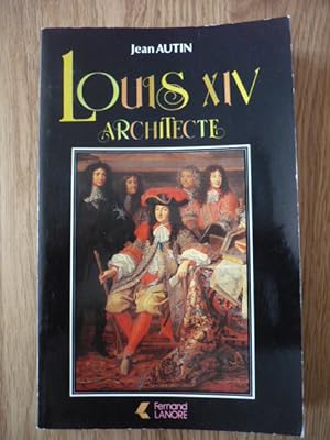 Louis XIV architecte