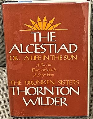 The Alcestiad, or, A Life in the Sun