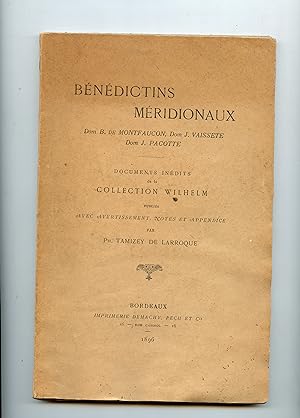 BENEDICTINS MÉRIDIONAUX . Dom B. de Montfaucon , Dom J. Vaissete , Dom J. Pacotte .Documents inéd...